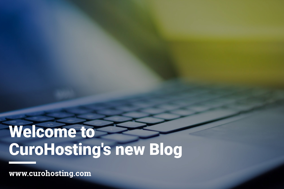 Welcome to CuroHostings new Blog